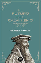 Load image into Gallery viewer, El futuro del calvinismo