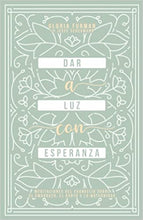 Cargar imagen en el visor de la galería, Dar a luz con esperanza