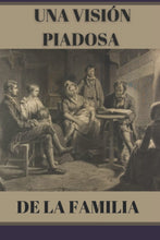 Cargar imagen en el visor de la galería, Una visión piadosa de la familia Vol. 1