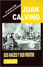 Load image into Gallery viewer, Juan Calvino, Sus raíces y sus frutos