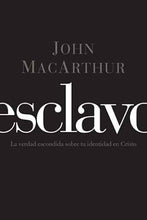 Load image into Gallery viewer, Esclavo | John MacArthur |Editorial Grupo Nelson
