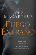 Load image into Gallery viewer, Fuego extraño | John MacArthur | Grupo Nelson