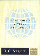 Cargar imagen en el visor de la galería, ¿Cómo debo vivir en este mundo? | Robert Charles Sproul | Poiema Publicaciones