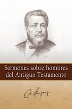 Cargar imagen en el visor de la galería, Sermones sobre hombres del Antiguo Testamento | Charles Spurgeon | Mundo Hispano