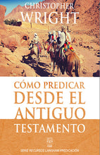 Load image into Gallery viewer, Cómo predicar desde el Antiguo Testamento | Christopher Wright | Ediciones Puma