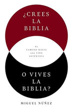 Cargar imagen en el visor de la galería, ¿Crees la Biblia o vives la Biblia? El camino hacia una vida auténtica Miguel Nuñez
