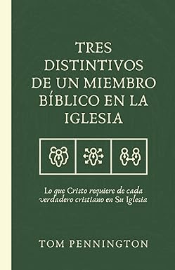 Tres distintivos de un miembro bíblico en la iglesia