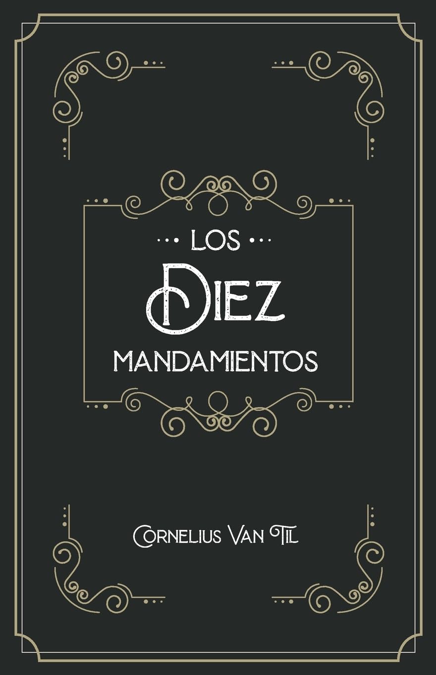 Los Diez Mandamientos (Van Til)