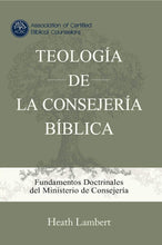 Load image into Gallery viewer, Teología de la Consejería Bíblica
