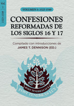 Load image into Gallery viewer, Confesiones Reformadas de los Siglos 16 y 17 - Volumen 1: 1523-1549
