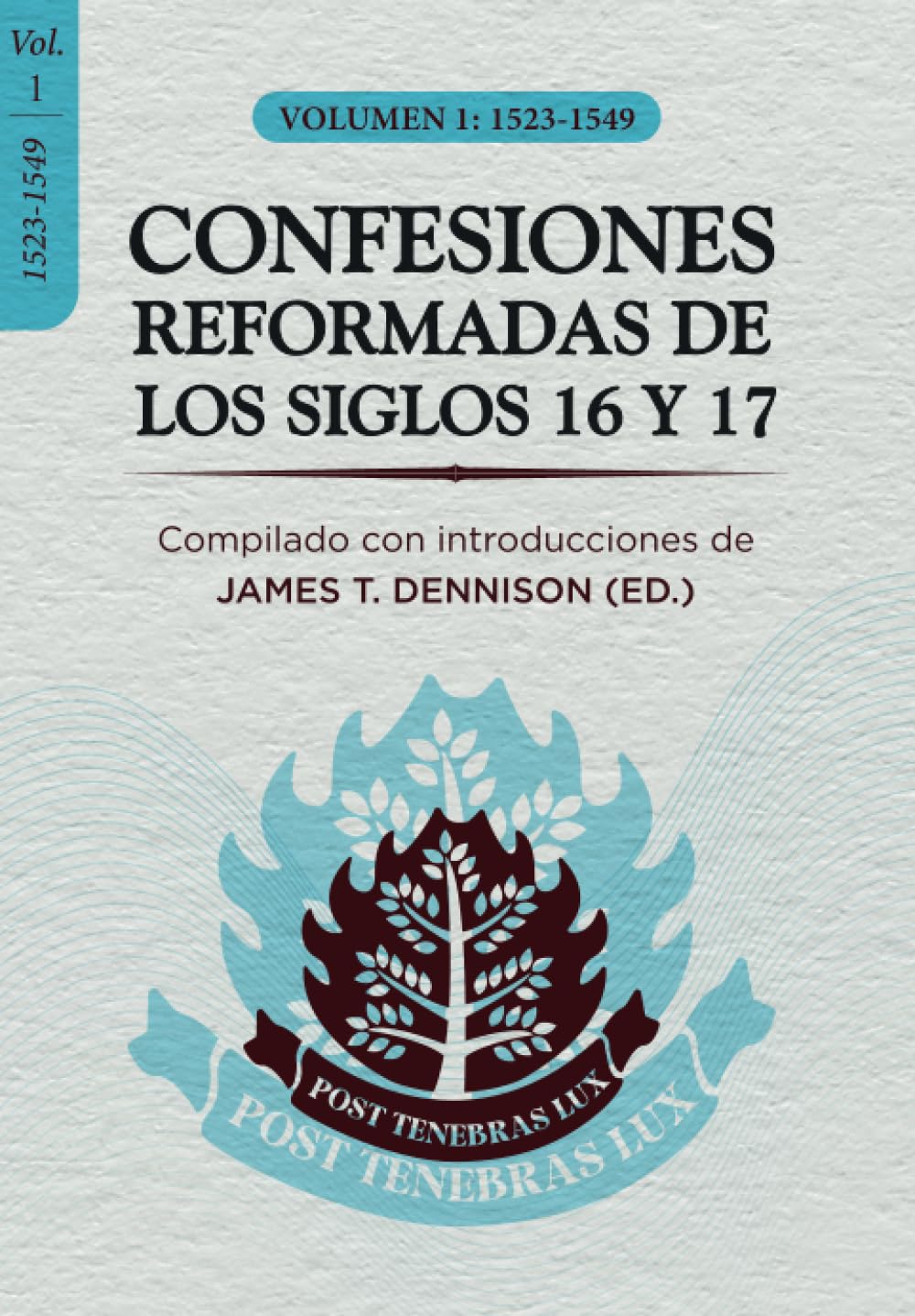 Confesiones Reformadas de los Siglos 16 y 17 - Volumen 1: 1523-1549