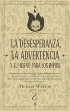 Load image into Gallery viewer, La desesperanza, la advertencia y el horno para los pecadores
