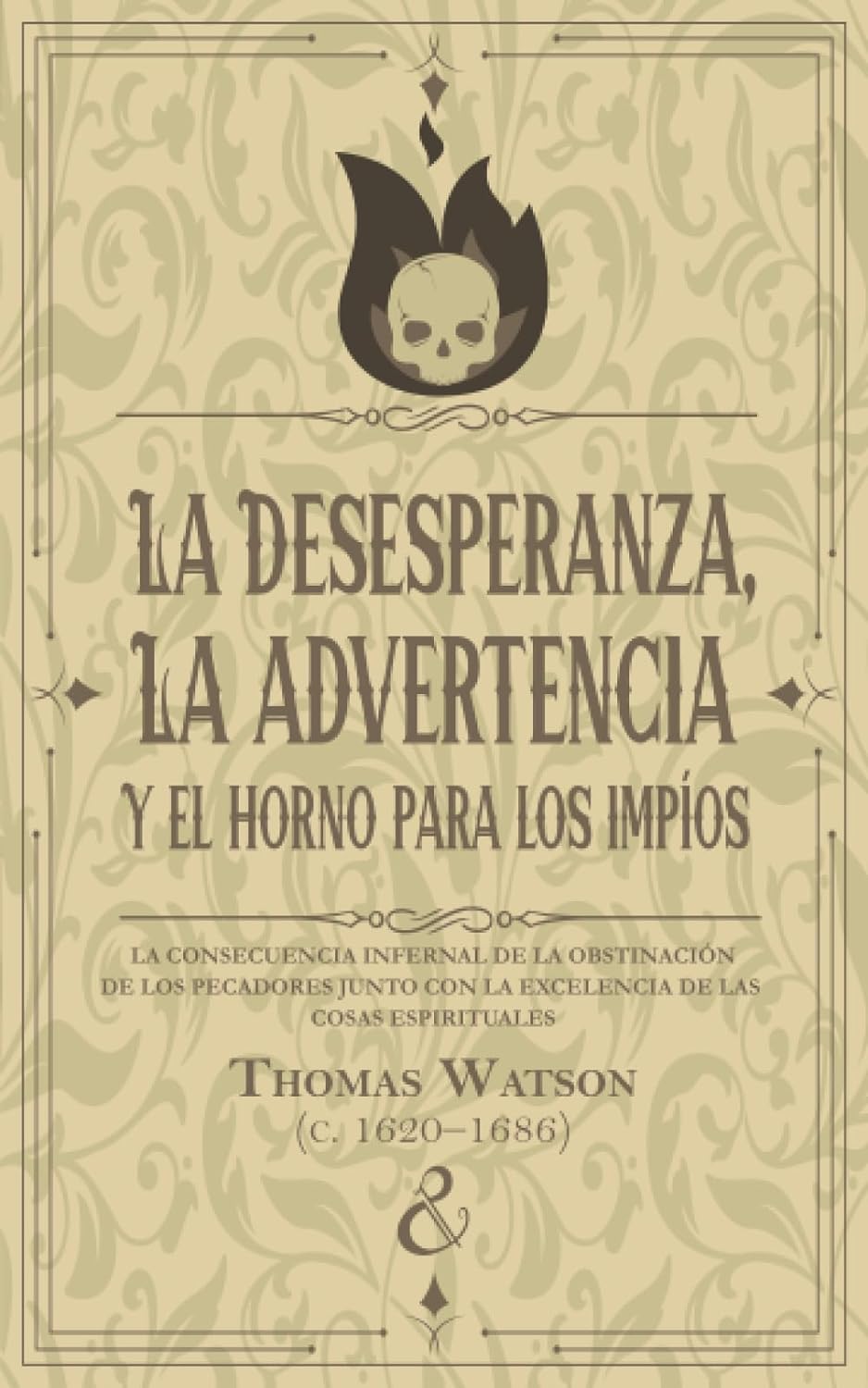 La desesperanza, la advertencia y el horno para los pecadores