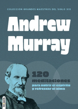 Load image into Gallery viewer, Andrew Murray - 120 Meditaciones para nutrir el espíritu y refrescar el alma
