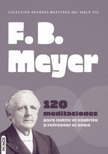 Load image into Gallery viewer, F. B. Meyer - 120 Meditaciones para nutrir el espíritu y refrescar el alma
