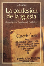 Load image into Gallery viewer, La Confesión de la Iglesia (Comentario al catecismo de Heidelberg)
