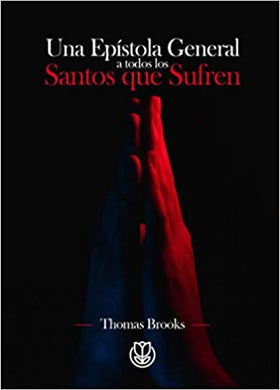 Una Epístola General a todos los Santos que Sufren