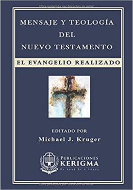 Mensaje y Teologia del Nuevo Testamento: El Evangelio Realizado