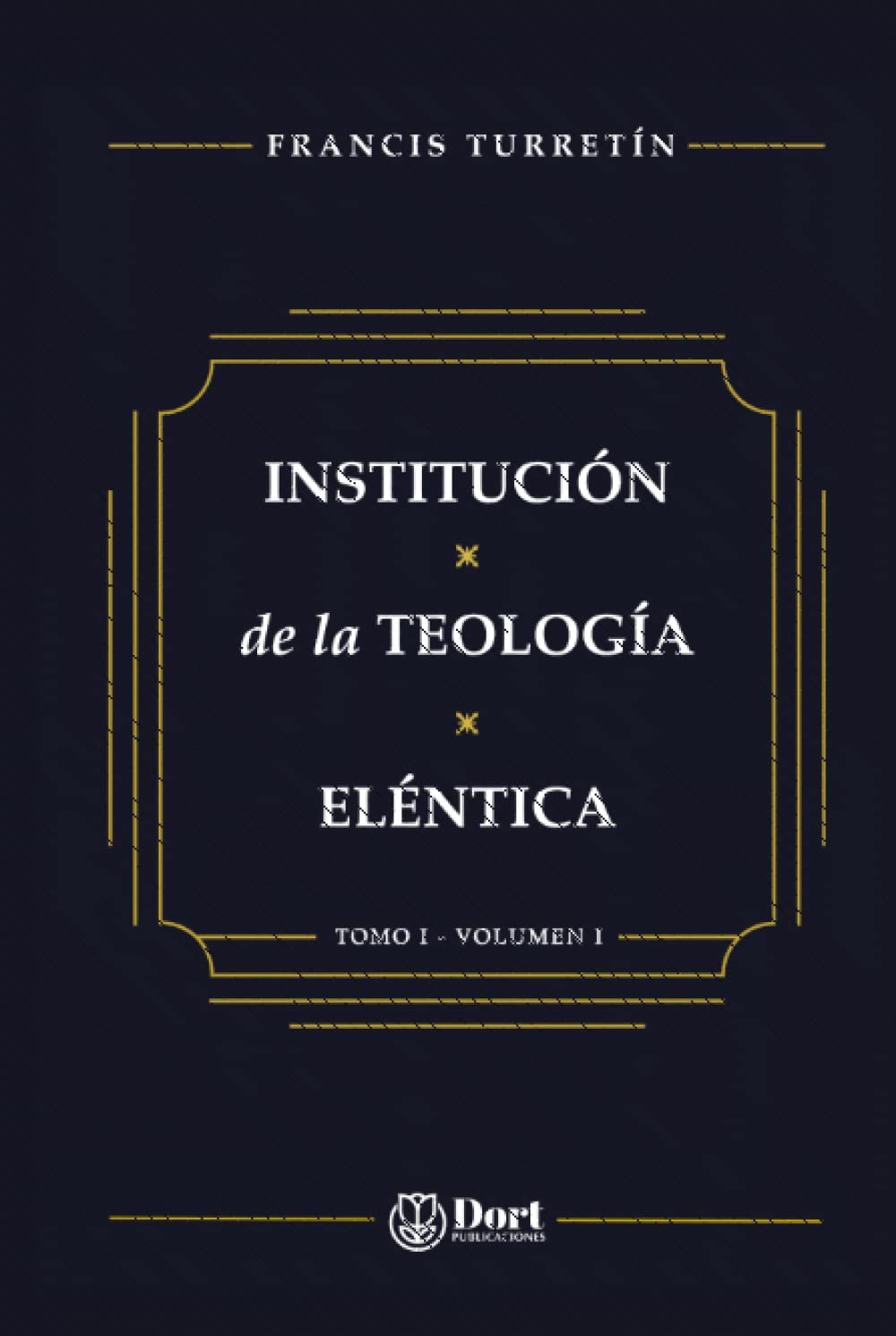 Institución de Teología Eléntica Tomo I Volumen I (Tapa Dura)