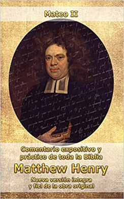 Comentario expositivo y práctico de toda la biblia Matthew Henry Mateo II
