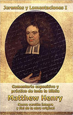 Comentario expositivo y práctico de toda la biblia Matthew Henry Jeremías y Lamentaciones I