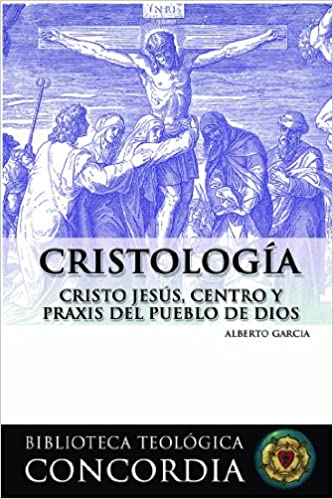 Cristología. Cristo Jesús: Centro y praxis del pueblo de Dios