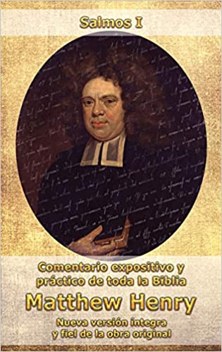 Comentario expositivo y práctico de toda la biblia Matthew Henry Salmos I