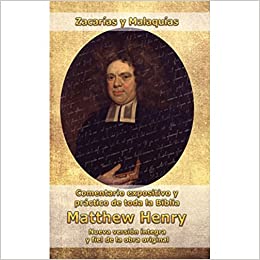 Comentario expositivo y práctico de toda la biblia Matthew Henry Zacarías y Malaquías 