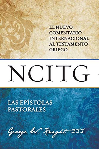 El Nuevo Comentario Internacional al Testamento Griego - Epístolas Pastorales