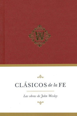 Clásicos de la fe Las obras de John Wesley
