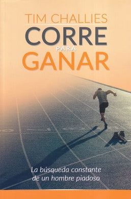 Corre para ganar | Tim Challies | Mundo Hispano