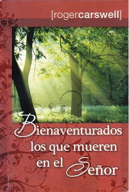Bienaventurados los que mueren en el Señor | Roger Carswell | Editorial Unilit