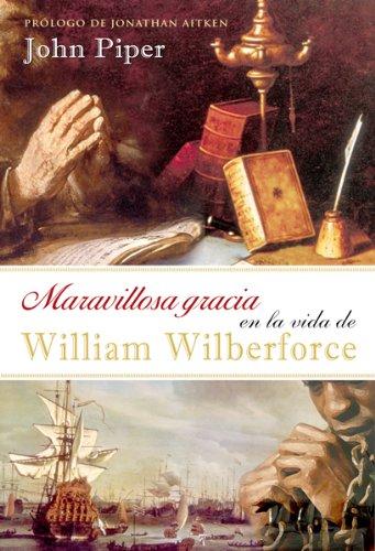 Maravillosa gracia en la vida de William Wilberforce | John Piper | Unilit