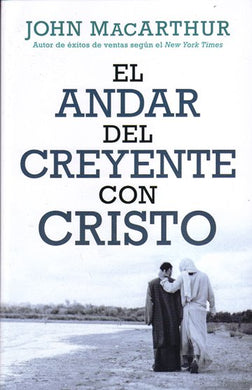 El andar del creyente con Cristo | John MacArthur | Editorial Portavoz