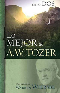 Lo mejor de A.W. Tozer (Libro Dos) | Warren Wiersbe | Editorial Portavoz