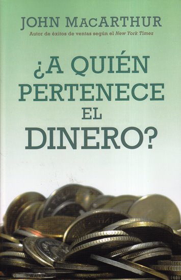 A quién pertenece el dinero | John MacArthur | Editorial Portavoz