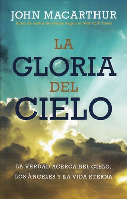 La Gloria del Cielo | John MacArthur | Editorial Portavoz