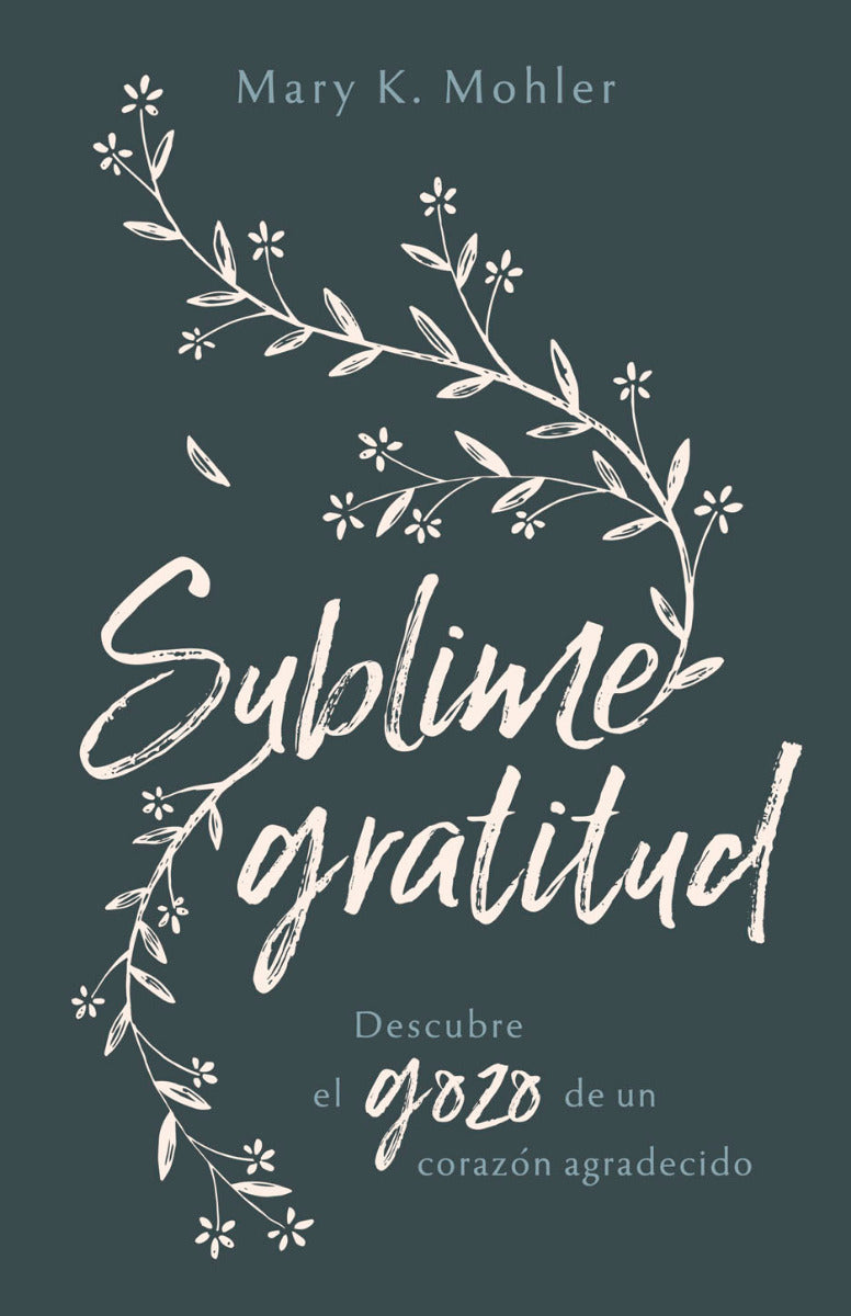 Sublime gratitud | Mary Mohler | Editorial Portavoz
