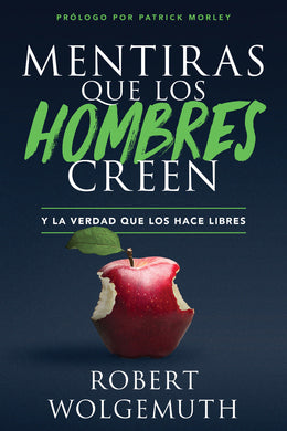 Mentiras que los hombres creen | Robert Wolgemuth | Editorial Portavoz
