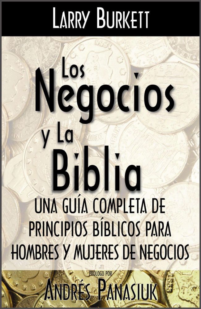 Los Negocios y la Biblia | Larry Burkett | Grupo Nelson