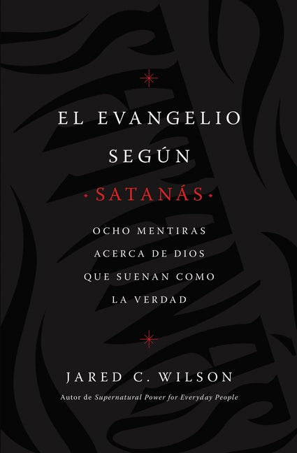 El Evangelio según Satanás | Jared C. Wilson | Grupo Nelson