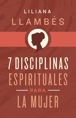 7 Disciplinas espirituales para la Mujer | Liliana Llambés | B&H Español