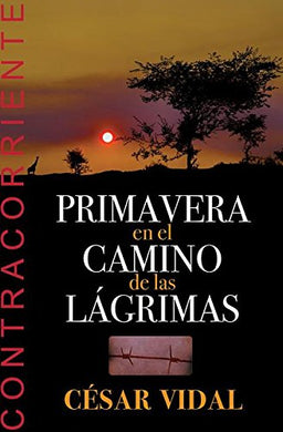 Primavera en el camino de las lágrimas | César Vidal | Jucum