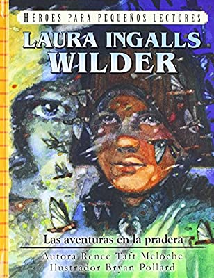 Héroes para pequeños lectores: Laura Ingalls Wilder (Aventuras en la Pradera) | Renee Meloche | Jucum