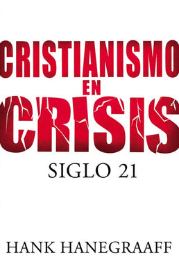 Cristianismo en crisis Siglo 21 | Hank Hanegraaff | Grupo Nelson