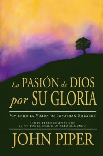 Pasión de Dios por su gloria | John Piper | Publicaciones Faro de Gracia