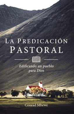 La Predicación Pastoral | Conrad Mbewe | Publicaciones Faro de Gracia