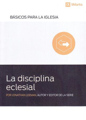 La disciplina eclesial | Jonathan Leeman | Publicaciones Faro de Gracia