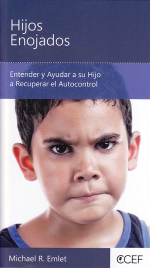 Hijos enojados | Michael R. Emlet | Editorial Bautista Independiente