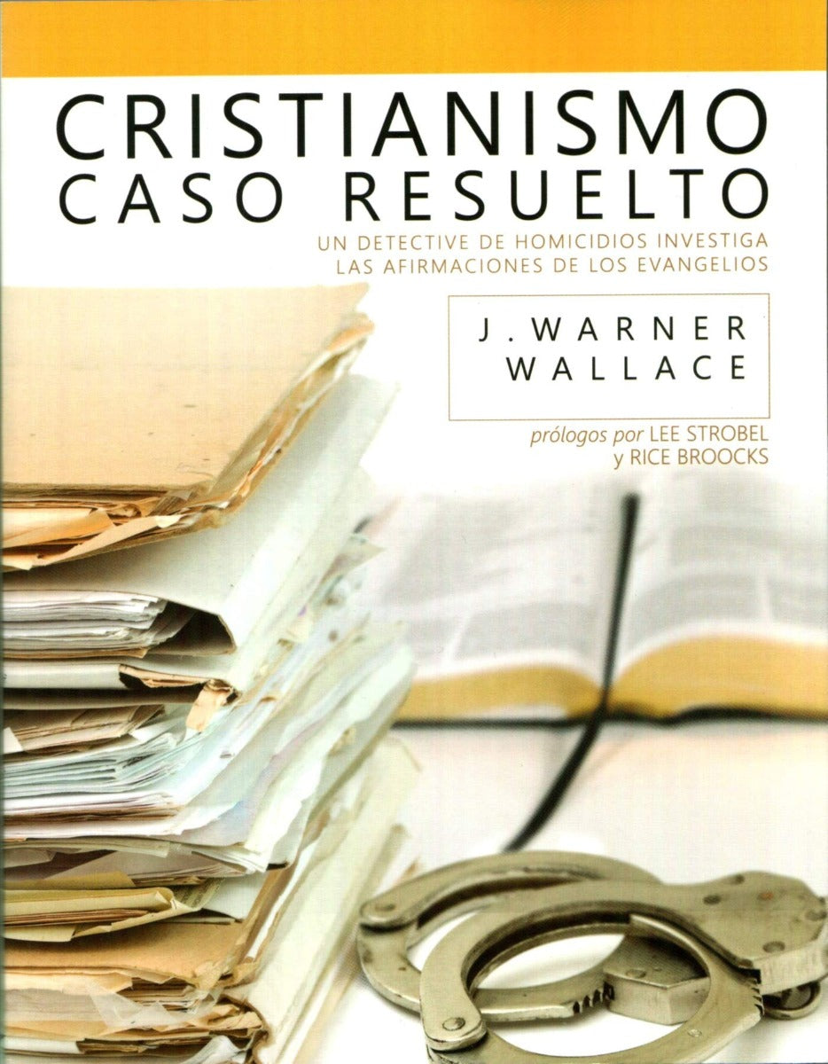 Cristianismo caso resuelto | J. Warner Wallace | Editorial Bautista Independiente